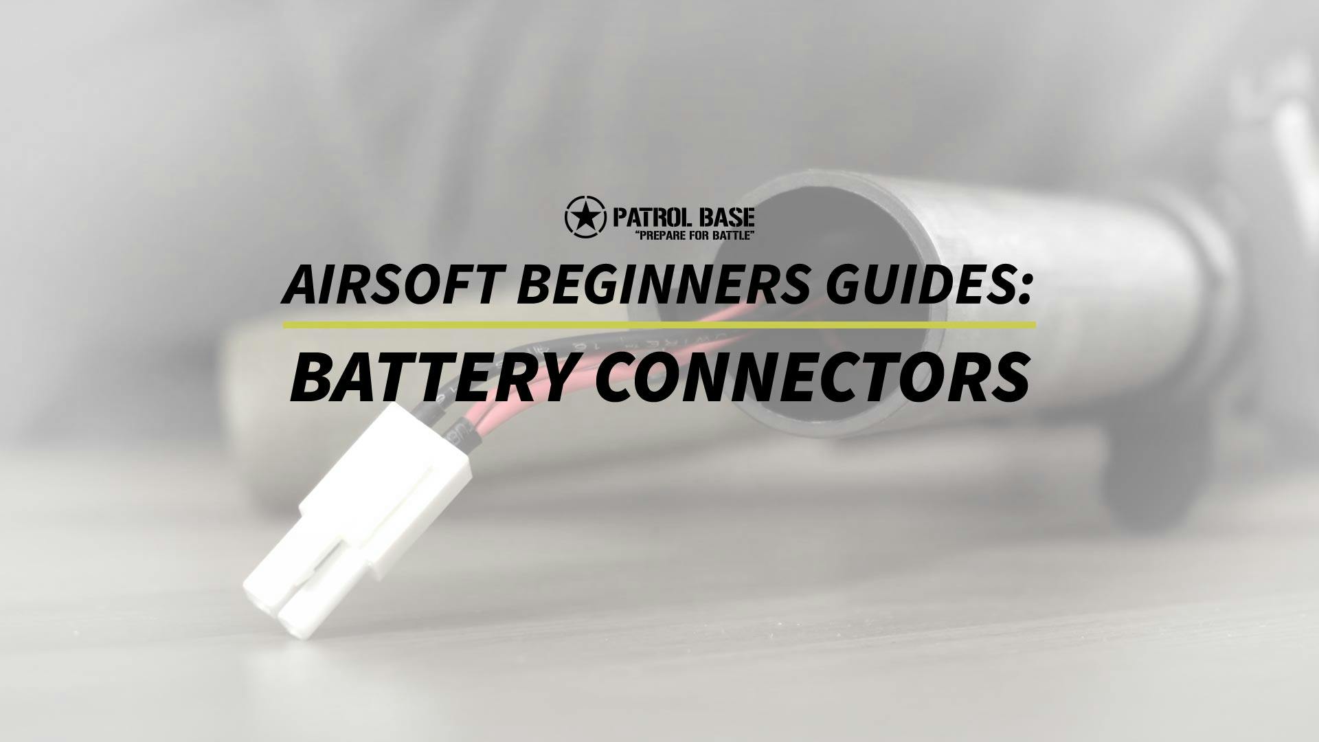 Airsoft Beginners Guide To Battery Connectors Patrol Base Blog